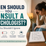 When to Consult a Psychologist?